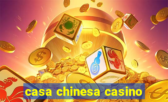 casa chinesa casino